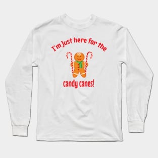 I'm just here for the candy canes Long Sleeve T-Shirt